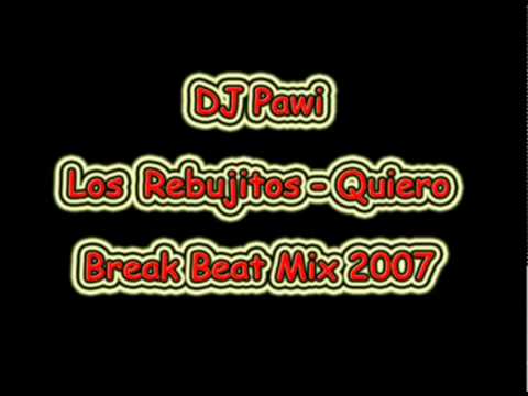 DJ PAWI Los Rebujitos Quiero Break Beat Mix 2007.wmv.dv