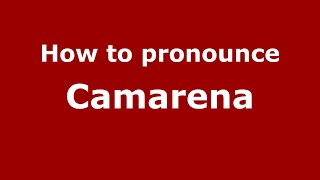 How to pronounce Camarena