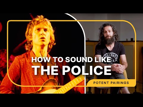 How to Sound Like the Police's Andy Summers | Potent Pairings