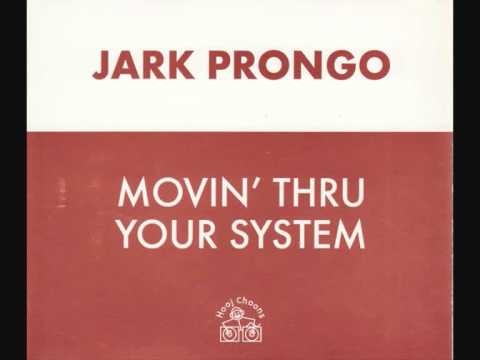 Jark Prongo - Movin' Thru Your System (Slacker Software System Remix)