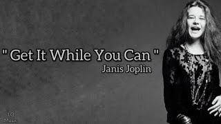 Janis Joplin - Get It While You Can (Lyrics)