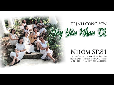 HÃY YÊU NHAU ĐI - TCS - Nhóm SP.81