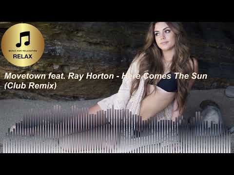 Movetown feat  Ray Horton - Here Comes The Sun (Club Remix)