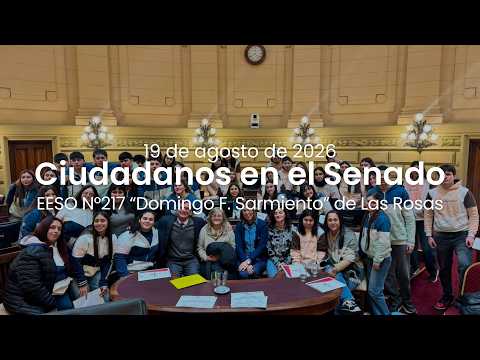 🏛️ CIUDADANOS EN EL SENADO | EESO N°217 "DOMINGO F. SARMIENTO" DE LAS ROSAS