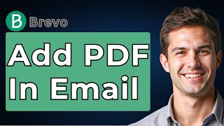 How To Add PDF In Brevo Email [2026 Guide]
