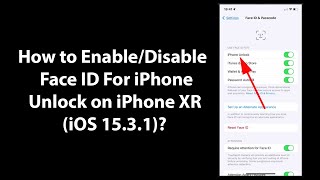 How to Enable/Disable Face ID For iPhone Unlock on iPhone XR (iOS 15.3.1)?