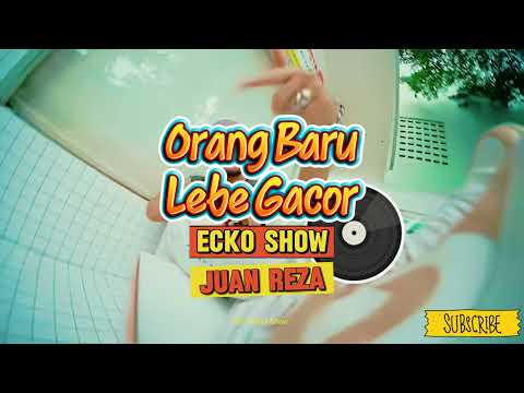 TOR MONITOR KETUA | ECKO SHOW, JUAN REZA, CHESYLINO - ORANG BARU LEBE GACOR (LIRIK LAGU) HQ