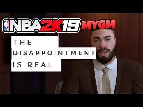 THE DISAPPOINTMENT IS REAL [NBA 2K19 MyGM] Part 16
