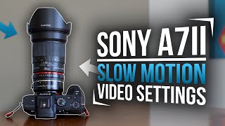 Sony α7II Slo Motion Video Settings