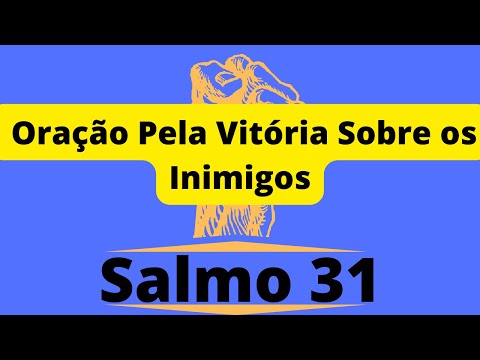 Salmo 31 Oração Pela Vitória Sobre os Inimigos