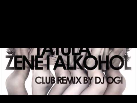 Tatula, KC Blaze & Dj Sinke - Zene i Alkohol (Dj Ogi club remix)