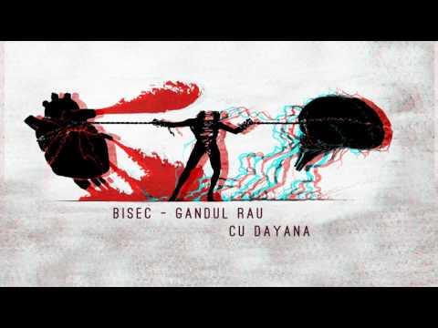 Bisec - Gandul Rau (cu Dayana)