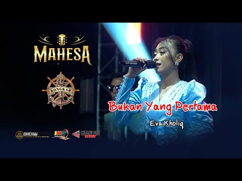 BUKAN YANG PERTAMA ::  EVA KHOLIQ :: MAHESA MUSIC LIVE BONGKAR