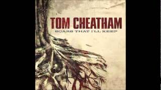 Tom Cheatham - Scars that I'll Keep