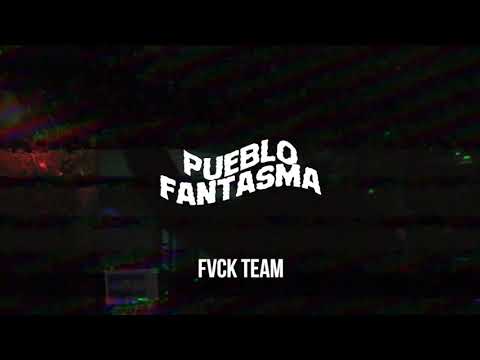 PUEBLO FANTASMA FVCK TEAM