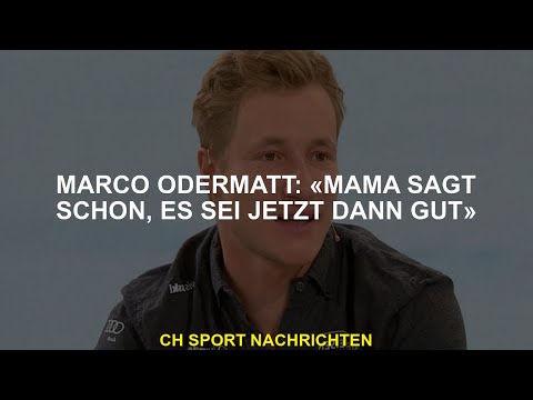 Marco Odermatt: «Mama sagt schon, es sei jetzt dann gut»