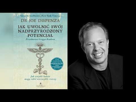 dr Joe Dispenza - Jak uwolnić swój nadprzyrodzony potencjał (1/2)
