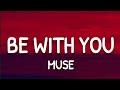 Muse - Be With You (Lyrics)
