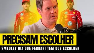 💥SEGUNDO SMEDLEY: FERRARI PRECISA SACRIFICAR UM PILOTO! | FÓRMULA 1