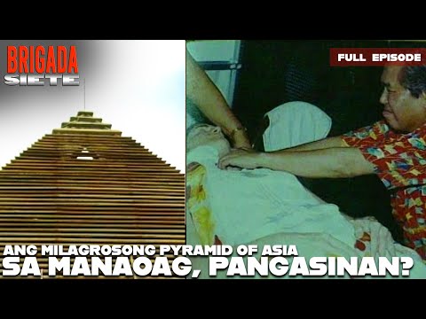 Pyramid sa Pangasinan ng isang psychic surgeon, may healing effect nga ba? | Brigada Siete