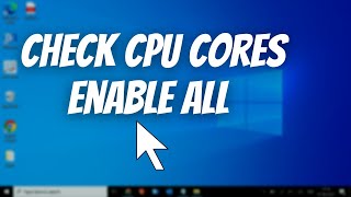 How to Check How Many Cores Your CPU(Processor) Has on Windows 10