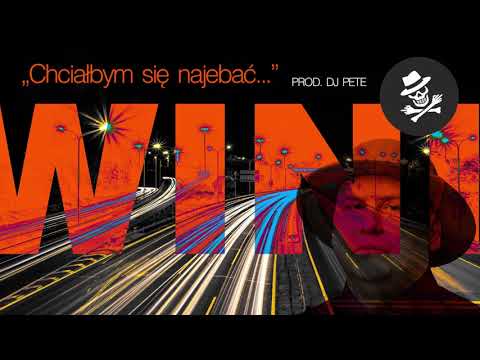 Wini - Chciałbym się najebać (prod. DJ PETE)