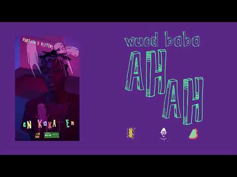 Wuod Baba x Deryque - Ah Ah [Official Audio]