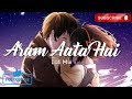 Aram Aata Hai Lofi Song Azaan Sami Khan Slowed Reverb Lofibeats 7lofivibes Lofimusic