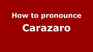 How to pronounce Carazaro