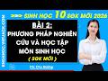 Bài 2. Phương pháp nghiên cứu và học tập môn Sinh học