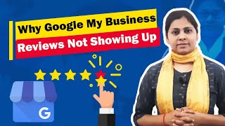 Why Google My Business Reviews Not Showing Up Publicly | What