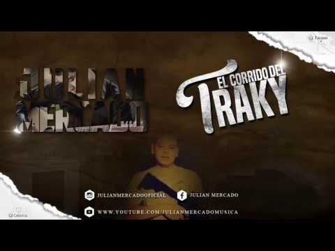 Julian Mercado   El Corrido Del Traky 2017