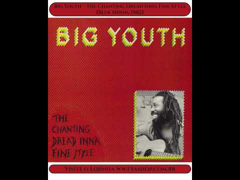 💥 Big Youth – The Chanting Dread Inna Fine Style [Blue Moon, 1982]