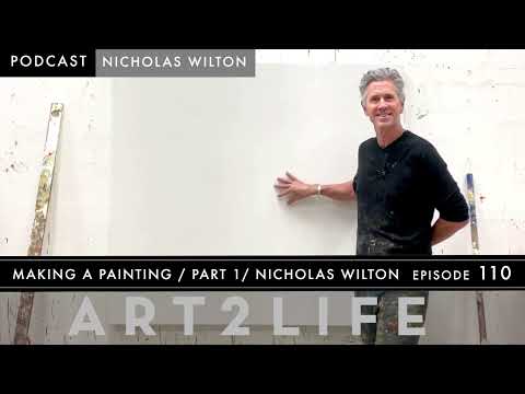 Making a Painting: Part 1 - Nicholas Wilton - Art2Life Podcast Episode 110
