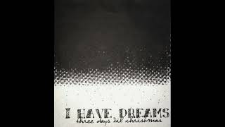 I Have Dreams - Three Days Till' Christmas (Full EP)