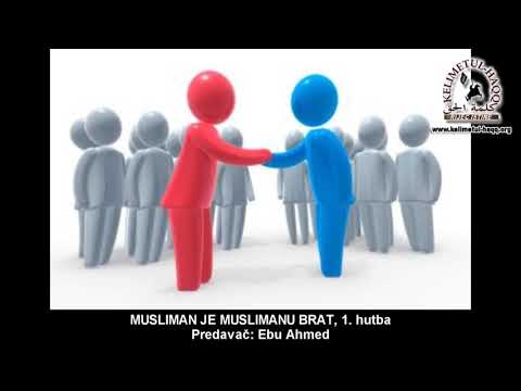 Musliman je muslimanu brat 1. hutba - Ebu Ahmed