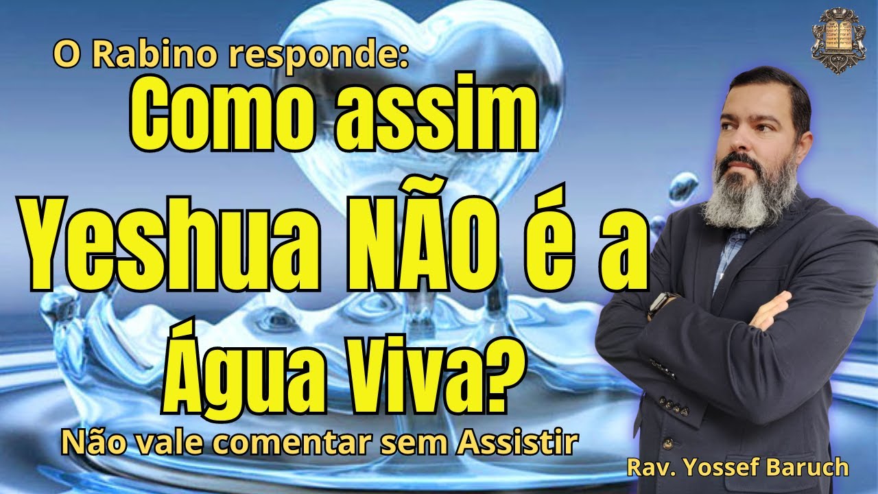 Como Assim Yeshua NÃO é a Água viva?