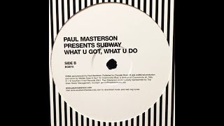 Paul Masterson Presents Subway - What U Got, What U Do (Jeremy Bass Remix)