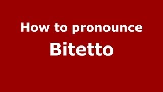 How to pronounce Bitetto