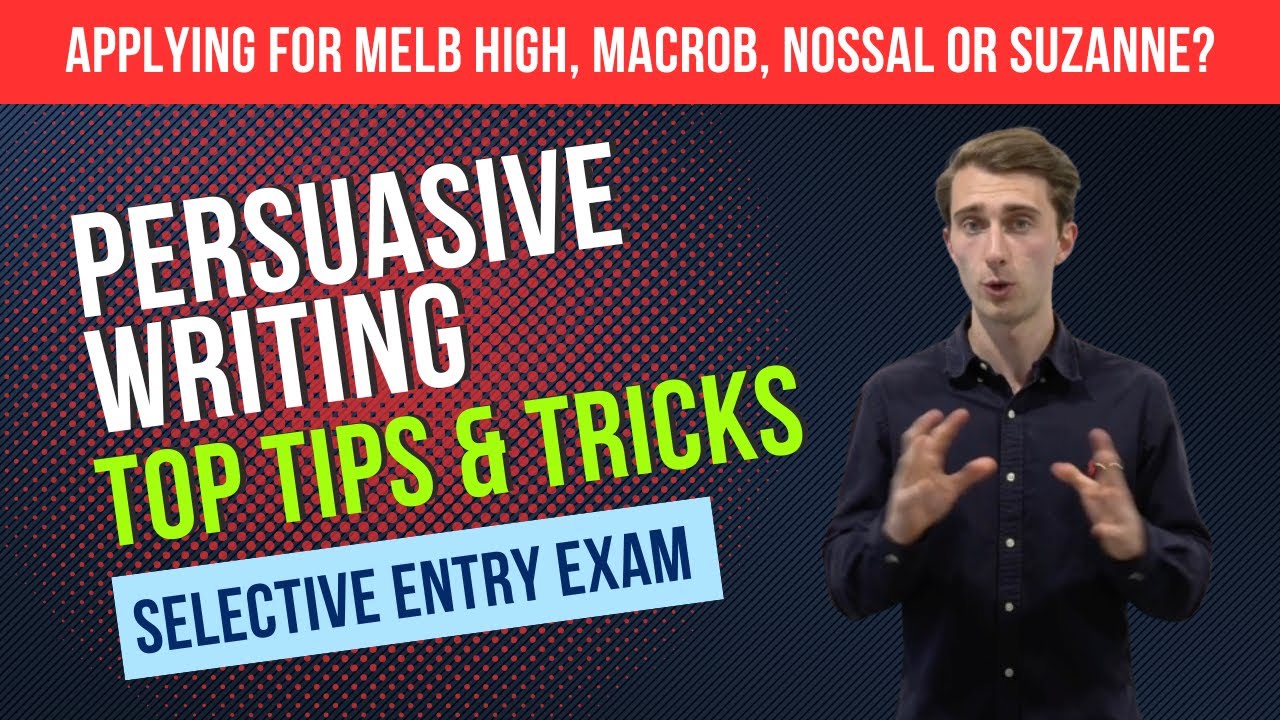 Selective School Exam Tips and Tricks - PERSUASIVE WRITING!