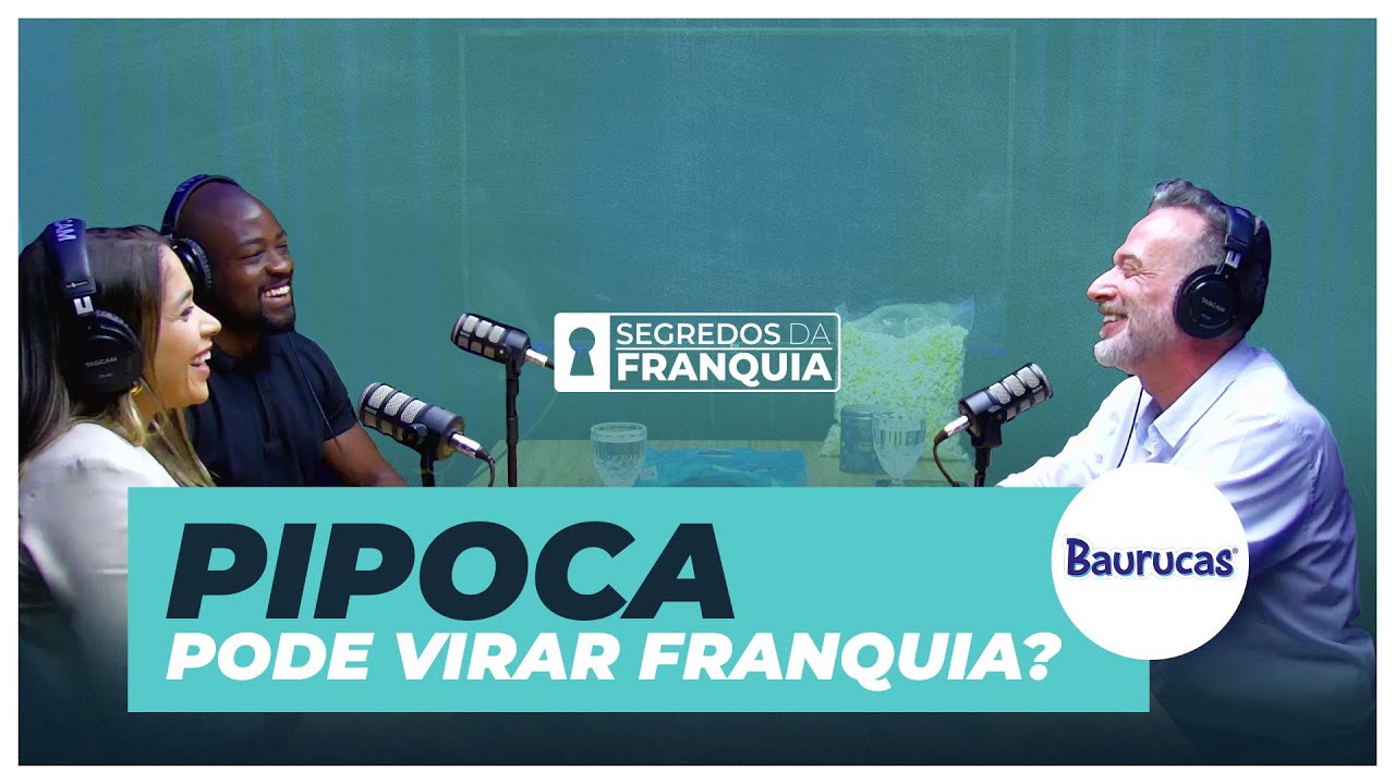 Case de sucesso Franquia de pipocas - Baurucas #FPod 11