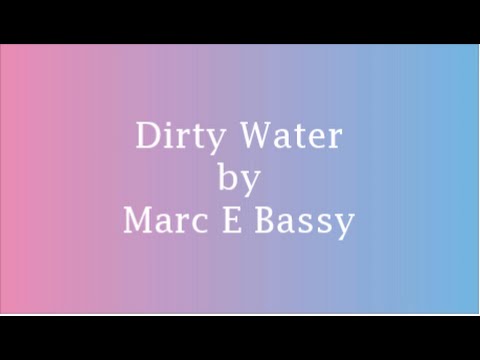 Marc E Bassy DIRTY WATER Lyrics