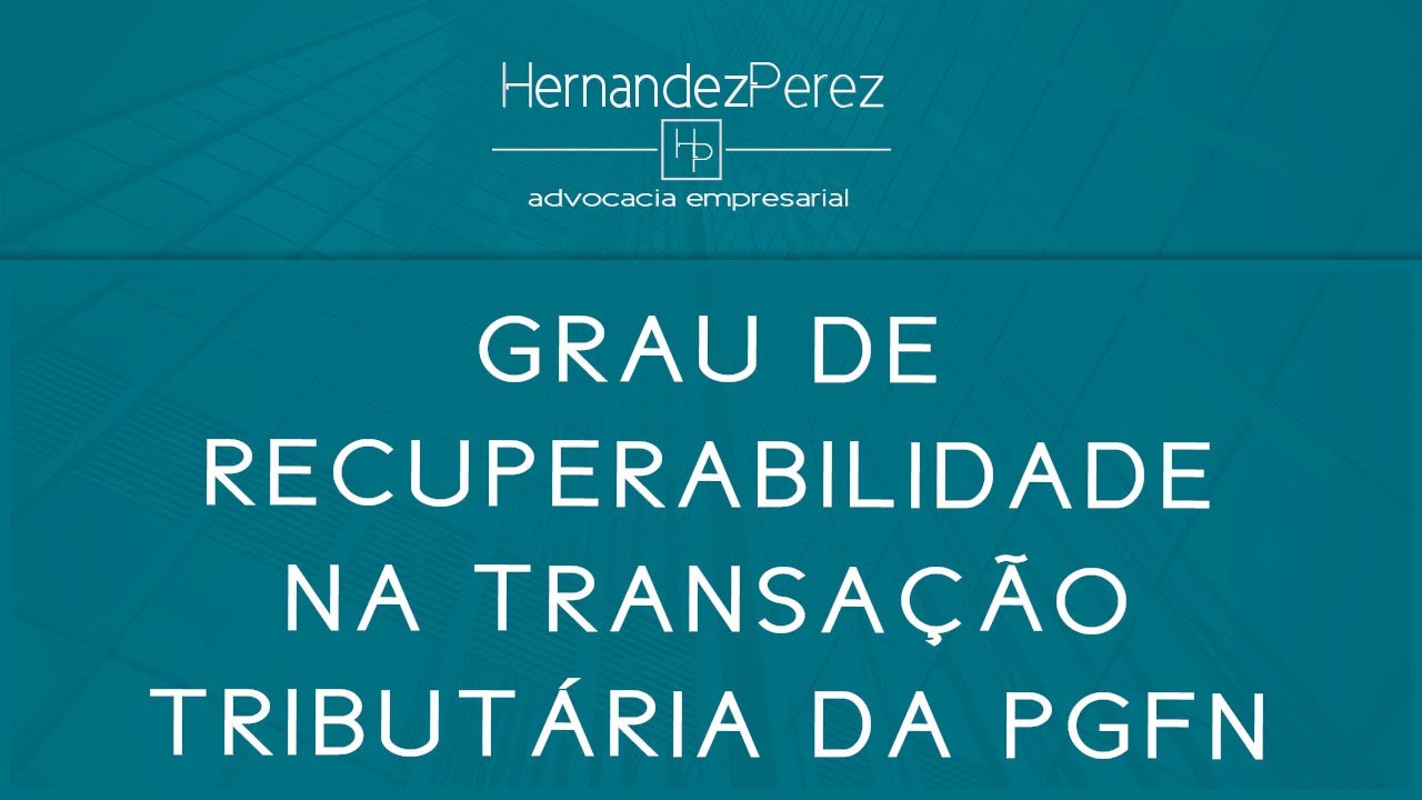 Grau de recuperabilidade na transação tributária da PGFN