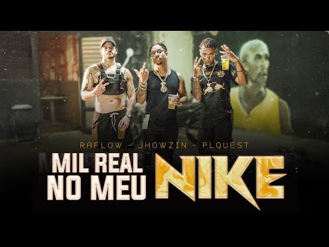 Mil Real no meu Nike - Raflow, Jhowzin, PL Quest ( Prod. LB Único )
