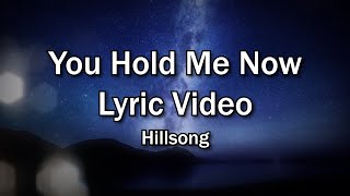 You Hold Me Now - Hillsong (Church and Home Worship Lyrics Video) - Christian Home Worship