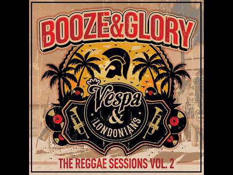 Booze & Glory - The Reggae Sessions Vol.2 (Feat. Vespa & The Londonians)