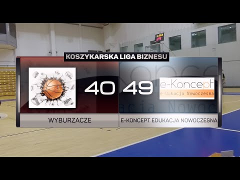 Wyburzacze vs e-Koncept Edukacja Nowoczesna - XI kolejka - II Liga Poznań - Koszykarska Liga Biznesu