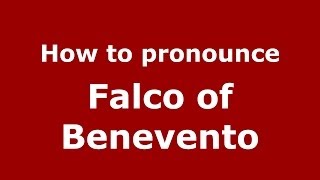 How to pronounce Falco Of Benevento