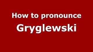 How to pronounce Gryglewski