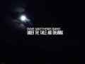 Dave Matthews Band - Under the Table and Dreaming - Full Album